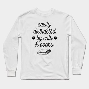 Easily distracted by cats and books Long Sleeve T-Shirt